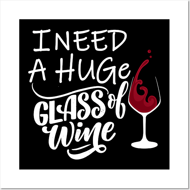 i need a huge glass of wine Wall Art by Magic Arts